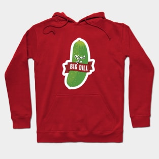 Kind of a Big Dill Pickle Hoodie